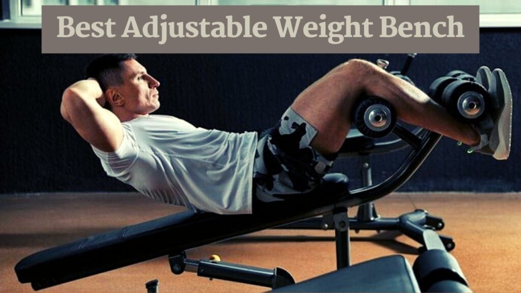 7 Best adjustable weight bench